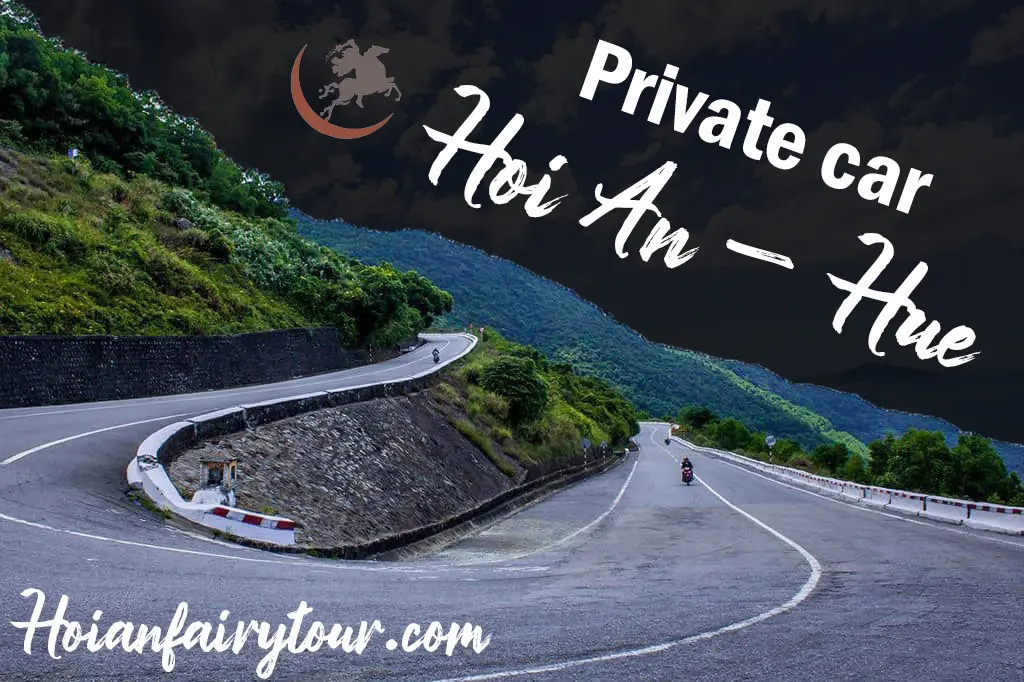 Reliable private car from Hoi An To Hue - Hoi An Fairy Tour