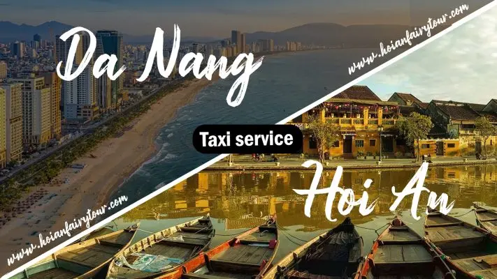 Airport taxi to Hoi An - Hoi An Fairy Tour - Hoi An private taxi - Da Nang Taxi to Hoi An - Taxi from Hoi An to Da Nang airport