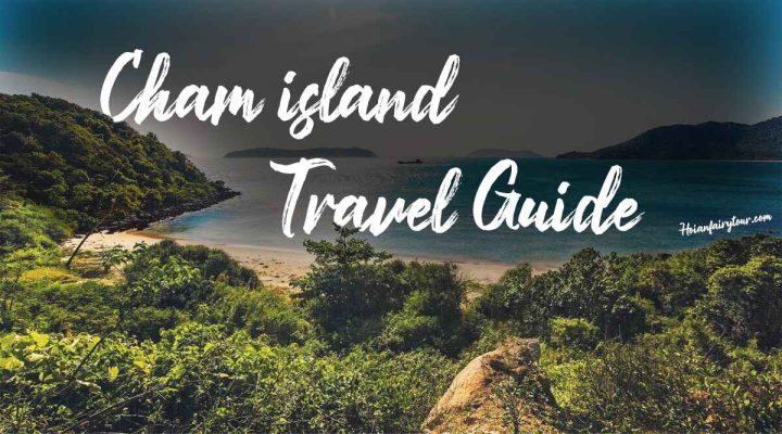 Cham island travel guide - Hoi An Fairy Tour